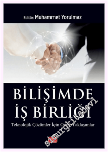 Bilişimde İş Birliği : Teknolojik Çözümler İçin Ortak Yaklaşımlar -