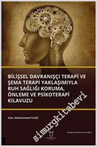 Bilişsel Davranışçı Terapi ve Şema Terapi Yaklaşımıyla Ruh Sağlığı Koruma Önleme ve Psikoterapi Kılavuzu -        2024