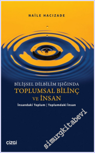 Bilişsel Dilbilim Işığında Toplumsal Bilinç ve İnsan - İnsandaki Toplum/ Toplumdaki İnsan -        2026