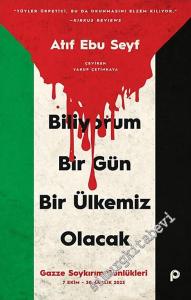 Biliyorum Bir Gün Bir Ülkemiz Olacak : Gazze Soykırım Günlükleri (7 Ekim-30 Aralık 2023) -        2024