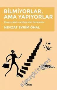 Bilmiyorlar, Ama Yapıyorlar: Beyaz Yakalı Varoluşa Dair Denemeler -        2017