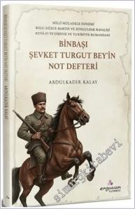 Binbaşı Şevket Turgut Bey'in Not Defteri - Millî Mücadele Dönemi Bolu Düzce Bartın ve Zonguldak Havalisi Kuva-yı Te'dibiyye ve Ta'kibiyye Kumandanı -        2026