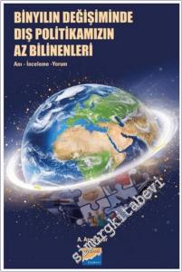 Binyılın Değişiminde Dış Politikamızın Az Bilinenleri: Anı, İnceleme, Yorum -        2025