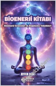 Bioenerji Kitabı: Bioenerji Seansları ve Uygulama Teknikleri -        2025