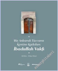 Bir Ankaralı Tüccarın Kentine Katkıları : İbadullah Vakfı -