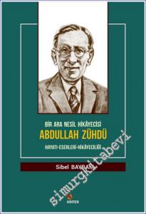 Bir Ara Nesil Hikayecisi Abdullah Zühdü : Hayatı Eserleri Hikayeciliği -        2019