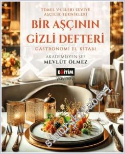 Bir Aşçının Gizli Defteri Gastronomi El Kitabı: Temel ve İleri Seviye Aşçılık Teknikleri CİLTLİ -        2025