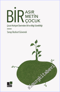 Bir Asır Bir Metin Bir Çocuk : Çocuk Ruhiyatı Üzerinden Dil ve Bilgi Sürekliliği -        2025