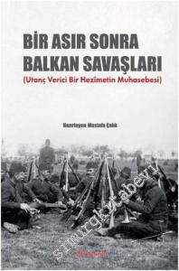 Bir Asır Sonra Balkan Savaşları: Utanç Verici Bir Hezimetin Muhasebesi -