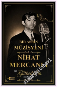 Bir Asrın Müzisyeni Nihat Mercanlı : Kızı Gülbeden'in Anlatımıyla -