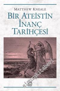 Bir Ateistin İnanç Tarihçesi: En Sıra Dışı İcadımızı Anlamak -        2015