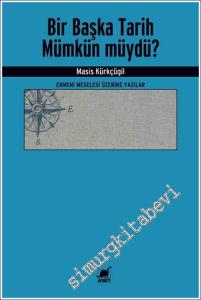 Bir Başka Tarih Mümkün Müydü : Ermeni Meselesi Üzerine Yazılar -        2023
