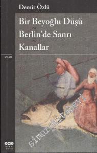 Bir Beyoğlu Düşü / Berlin'de Sanrı / Kanallar -        2025