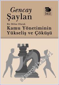 Bir Bilim Olarak Kamu Yönetiminin Yükselişi ve Çöküşü -        2023
