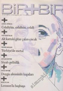 Bir + Bir Dergisi - Dosya: Cemal Süreya: Celaliyim, Celalisin, Celali - Akif Kurtuluş: Alt Kattaki Gitar Çalan Çocuk - Pierre Hecker: Türkiye'de Metal - Ceylan Ertem: Siyah Gelinlik - David Bryne: Duygu Aleminin Kapıları - Bob Dylan: Lennon'la Başbaşa - S