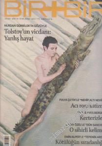 Bir + Bir Dergisi - Dosya: Nurdan Gürbilek'in Gözüyle: Tolstoy'un Vicdanı: Yanlış Hayat - Fulya Çetin'le “Nehir Altı Nehir” - Acı Romantizm - John & Yves Berger: Kerterizler - Oktay Özel'le “Dün Sancısı” - O Sihirli Kelime - Emin Alper'le “Tepenin Ardı” -