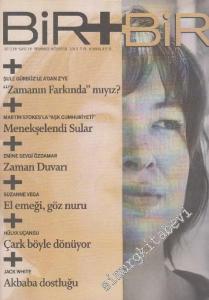 Bir + Bir Dergisi - Şule Gürbüz'le A'dan Z'ye Söyleşi: Zamanın Farkında mıyız - Sayı: 18    2  Temmuz - Ağustos