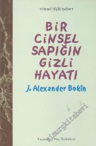 Bir Cinsel Sapığın Gizli Hayatı: Yaşanmış Suç Öyküleri -