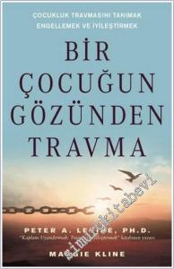 Bir Çocuğun Gözünden Travma : Çocukluk Travmasını Tanımak Engellemek ve İyileştirmek -        2021