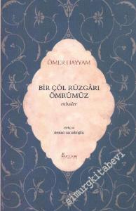 Bir Çöl Rüzgârı Ömrümüz: - Rubailer -