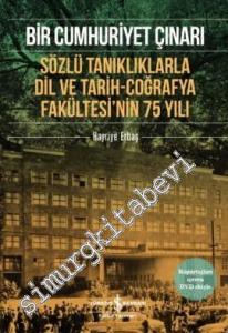 Bir Cumhuriyet Çınarı: Sözlü Tanıklıklarla Dil ve Tarih Coğrafya Fakültesi'nin 75 Yılı -