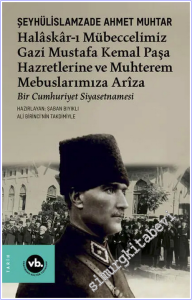 Bir Cumhuriyet Siyasetnamesi: Halâskâr-ı Mübeccelimiz Gazi Mustafa Kemal Paşa Hazretlerine Ve Muhterem Mebuslarımıza Arîza -
