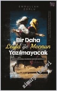 Bir Daha Leyla ile Mecnun Yazılmayacak : Aşkın Toplumsal Ölümüne Dair Bir Sosyoloji -        2025