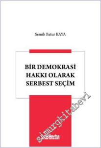 Bir Demokrasi Hakkı Olarak Serbest Seçim -        2025