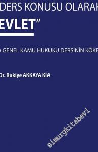 Bir Ders Konusu Olarak Devlet ya da Genel Kamu Hukuku Dersinin Kökenleri -