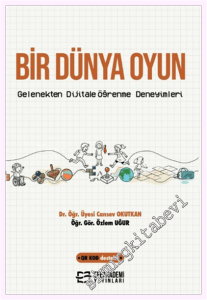 Bir Dünya Oyun : Gelenekten Dijitale Öğrenme Deneyimleri -