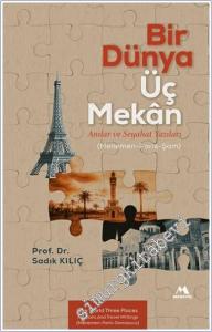 Bir Dünya Üç Mekân Anılar ve Seyahat Yazıları : Menemen Paris Şam -        2025
