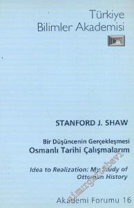 Bir Düşüncenin Gerçekleşmesi : Osmanlı tarihi çalışmalarım.= Idea to realization: My study of Ottoman history. -        2003