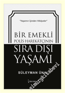 Bir Emekli Polis Harekatçının Sıra Dışı Yaşamı -