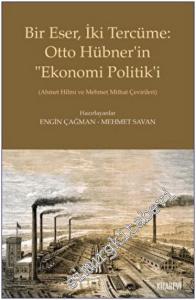 Bir Eser İki Tercüme : Otto Hübner'in Ekonomi Politik'i - Ahmet Hilmi ve Mehmet Mithat Çevirileri -        2022