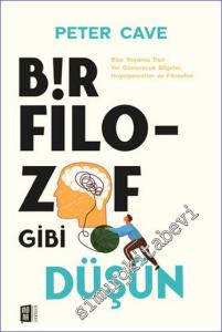 Bir Filozof Gibi Düşün: Bize Yaşama Dair Yol Gösterecek Bilgeler Hayalperestler ve Filozoflar -        2024