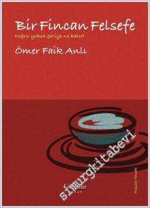 Bir Fincan Felsefe : Doğru Yoksa Geriye Ne Kalır -        2025