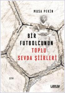Bir Futbolcunun Toplu Sevda Şiirleri -        2025