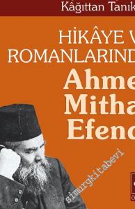 Bir Hayat Hikâyesinin Kâğıttan Tanıkları: Hikâye ve Romanlarında Ahmet Mithat Efendi -