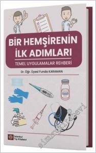 Bir Hemşirenin İlk Adımları : Temel Uygulamalar Rehberi -        2025