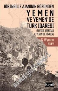 Bir İngiliz Ajanının Gözünden Yemen ve Yemen'de Türk İdaresi (Bahtsız Arabistan ve Yemen'de Türkler) -        2021
