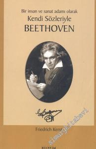 Bir İnsan ve Sanat Adamı Olarak Kendi Sözleriyle Beethoven -        2005