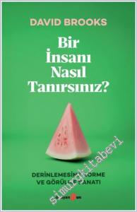 Bir İnsanı Nasıl Tanırsınız : Derinlemesine Görme ve Görülme Sanatı -        2025