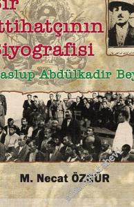 Bir İttihatçının Biyografisi: Maslup Abdülkadir Bey -