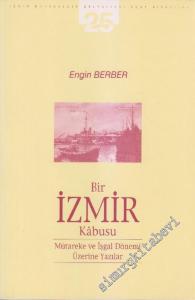 Bir İzmir Kâbusu: Mütareke ve İşgal Dönemi Üzerine Yazılar -        2002