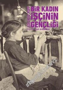 Bir Kadın İşçinin Gençliği: Avusturya İşçi Sınıfının Bir Mücadele Neferi ve Kadın Önderinin Anıları -