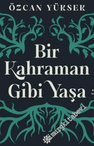 Bir Kahraman Gibi Yaşa -