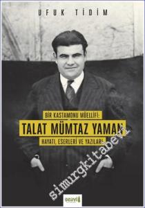 Bir Kastamonu Müellifi: Talat Mümtaz Yaman Hayatı Eserleri ve Yazıları -        2024