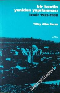 Bir Kentin Yeniden Yapılanması İzmir 1923 - 1938 -        2003