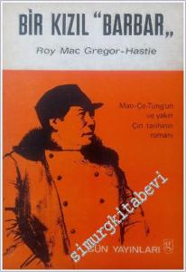 Bir Kızıl Barbar: Mao Çe Tung'un ve Yakın Çin Tarihinin Romanı -        1969