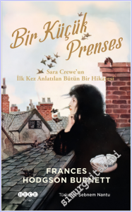Bir Küçük Prenses : Sara Crewe'un İlk Kez Anlatılan Bütün Bir Hikayesi -